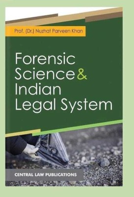 Forensic Science And Indian Legal System(Paperback, Prof. (Dr.) Nuzhat Parveen Khan)