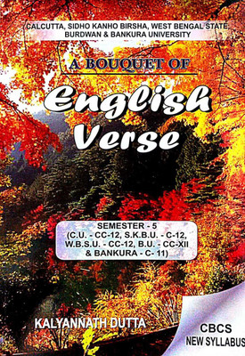 A Bouquet Of English Verse Semester-5 (CC-12 FOR C.U , S.K.B.U, W.B.S.U,B.U & Bankura C-11) (English Version)(Paperback, Kalyannath Dutta)