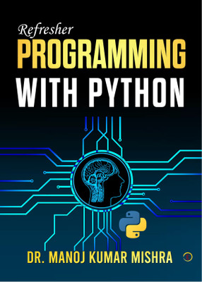Refresher Programming With Python(Paperback, Dr. Manoj Kumar Mishra)