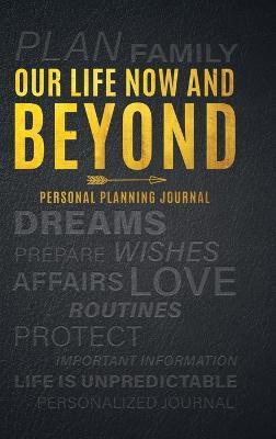Our Life Now and Beyond(English, Hardcover, Journaling Ltg)
