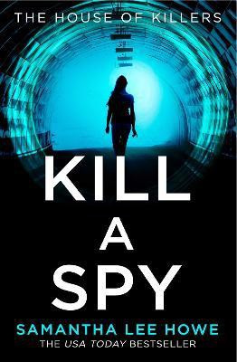 Kill a Spy(English, Paperback, Howe Samantha Lee)