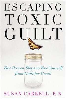 Escaping Toxic Guilt(English, Electronic book text, Carrell Susan)