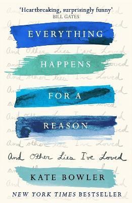 Everything Happens for a Reason and Other Lies I've Loved(English, Paperback, Bowler Kate Dr)