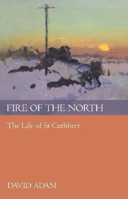 Fire of the North(English, Paperback, Adam David The Revd Canon)