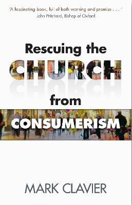 Rescuing the Church from Consumerism(English, Paperback, Clavier Mark)