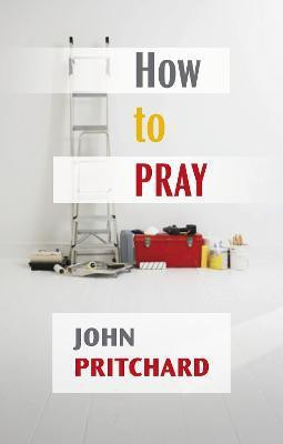 How to Pray(English, Paperback, Pritchard John)