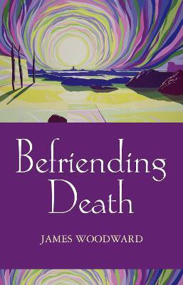 Befriending Death, Facing Loss(English, Paperback, Woodward James The Revd Dr)