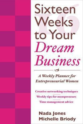 16 Weeks to Your Dream Business: A Weekly Planner for Entrepreneurial Women(English, Electronic book text, Jones Nada)