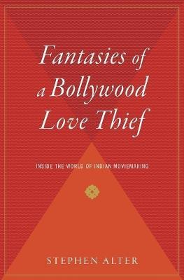 Fantasies of a Bollywood Love Thief(English, Paperback, Alter Stephen)