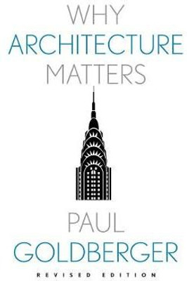 Why Architecture Matters(English, Paperback, Goldberger Paul)