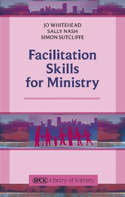 Facilitation Skills for Ministry(English, Paperback, Whitehead Jo Dr)
