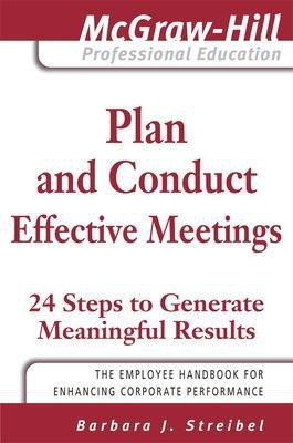 Plan and Conduct Effective Meetings: 24 Steps to Generate Meaningful Results(English, Electronic book text, Streibel Barbara J PH D)