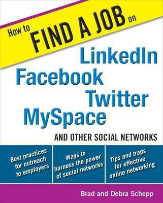 How to Find a Job on Linkedin, Facebook, Twitter, Myspace, and Other Social Networks(English, Electronic book text, Schepp Brad)