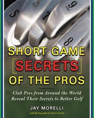 Short Game Secrets of the Pros(English, Electronic book text, Morelli Jay)