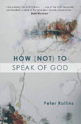 How (Not) to Speak of God(English, Paperback, Rollins Peter Dr)