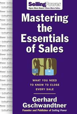 Mastering the Essentials of Sales: What You Need to Know to Close Every Sale(English, Electronic book text, Gschwandtner Gerhard)