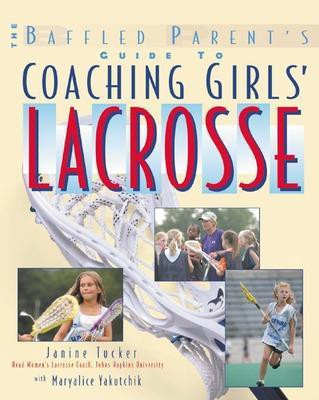The Baffled Parent's Guide to Coaching Girls' Lacrosse(English, Electronic book text, Tucker Janine Ms)