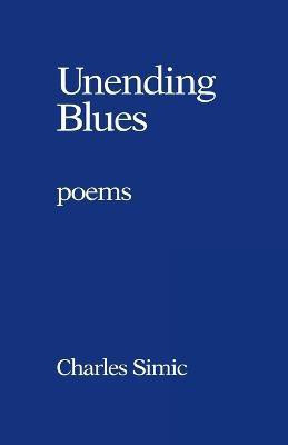 Unending Blues(English, Paperback, Simic Charles)