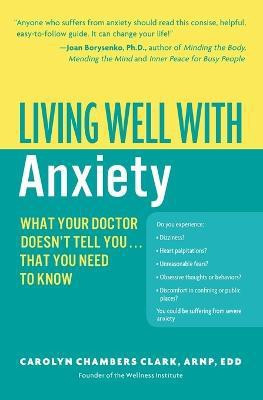 Living Well with Anxiety(English, Paperback, Clark Carolyn Chambers Arnp Edd Faan Ahn-BC Edd Arnp Faan)