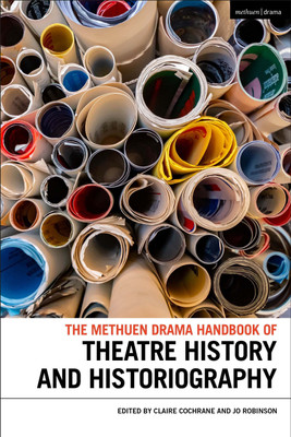 The Methuen Drama Handbook of Theatre History and Historiography(English, Paperback, unknown)
