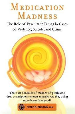 Medication Madness(English, Paperback, Breggin Peter R MD)