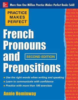 Practice Makes Perfect French Pronouns and Prepositions, Second Edition(English, Electronic book text, Heminway Annie)