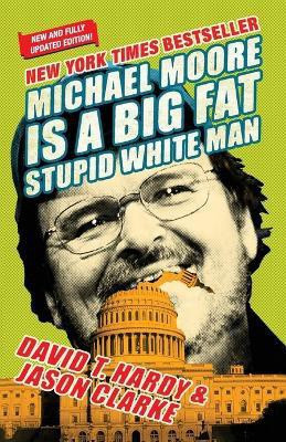 Michael Moore Is A Big Fat Stupid White Man(English, Paperback, Hardy David)