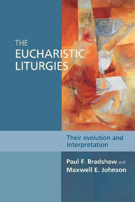 The Eucharistic Liturgies(English, Paperback, Bradshaw Paul F.)