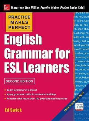 Practice Makes Perfect English Grammar for ESL Learners 2e(ebook)(English, Electronic book text, Swick Ed)