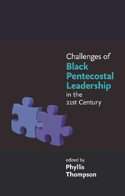 Challenges of Black Pentecostal Leadership in the 21st Century(English, Paperback, Thompson Phyllis The Revd)