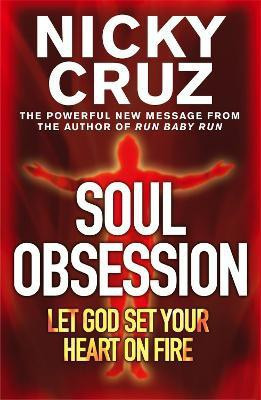 Soul Obsession: Let God Set Your Heart on Fire(English, Paperback, Cruz Nicky)