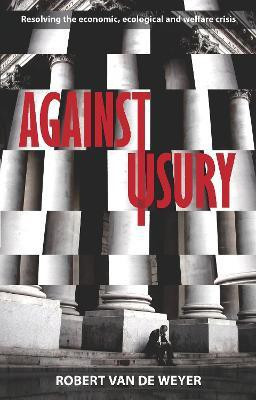 Against Usury(English, Paperback, Weyer Robert Van der The Revd)