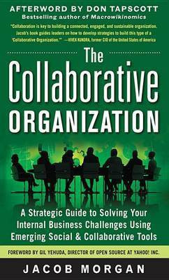 The Collaborative Organization: A Strategic Guide to Solving Your Internal Business Challenges Using Emerging Social and Collaborative Tools(English, Electronic book text, Morgan Jacob) The Collaborative Organization: A Strategic Guide to Solving Your Internal Business Challenges Using Emerging Social and Collaborative Tools(English, Electronic book text, Morgan Jacob)