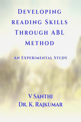 Developing Reading Skills Through ABL Method(English, Paperback, V. Santhi | Dr. K. Rajkumar)