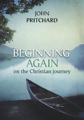 Beginning Again on the Christian Journey(English, Paperback, Pritchard John)