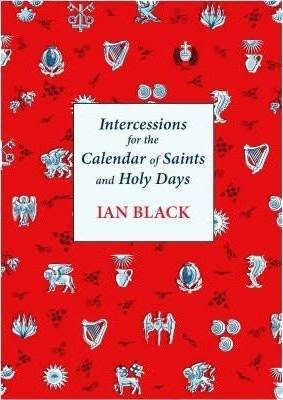 Intercessions for the Calendar of Saints and Holy Days(English, Paperback, Black Ian The Very Revd)