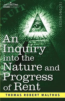An Inquiry Into the Nature and Progress of Rent and the Principles by Which It Is Regulated(English, Paperback, Malthus Thomas Robert)