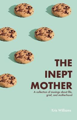 The Inept Mother(English, Paperback, Williams Kris)