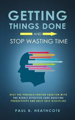 Getting Things Done and Stop Wasting Time(English, Paperback, Heathcote Paul B)