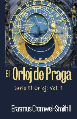 El Orloj de Praga(Spanish, Paperback, Cromwell-Smith Erasmus II)