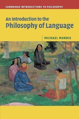 An Introduction to the Philosophy of Language(English, Paperback, Morris Michael)