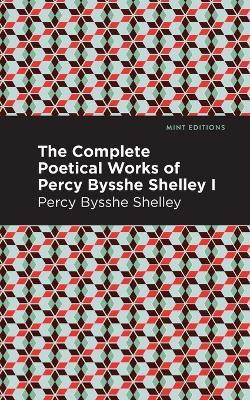 The Complete Poetical Works of Percy Bysshe Shelley Volume I(English, Paperback, Shelley Percy Bysshe)