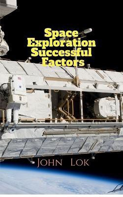 Space Exploration Successful Factors(English, Paperback, Lok John)