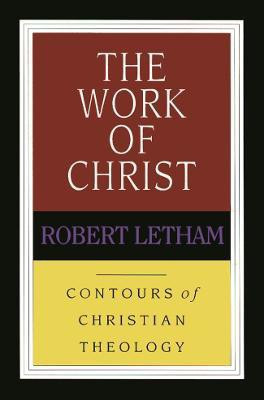 The Work of Christ(English, Paperback, Letham Robert)