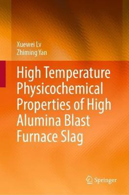 High Temperature Physicochemical Properties of High Alumina Blast Furnace Slag(English, Hardcover, Lv Xuewei)