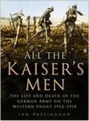 All the Kaiser's Men(English, Paperback, Passingham Ian)