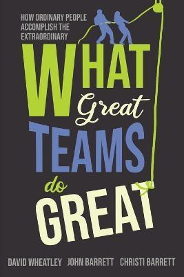 What Great Teams Do Great(English, Paperback, Wheatley David)