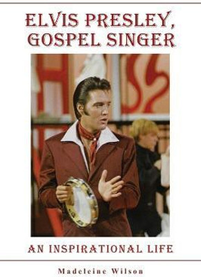 Elvis Presley, Gospel Singer(English, Paperback, Wilson Madeleine)