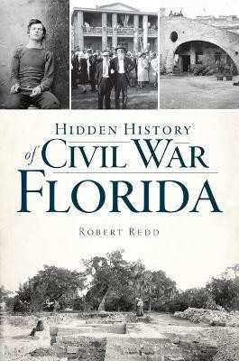 Hidden History of Civil War Florida(English, Paperback, Redd Robert)