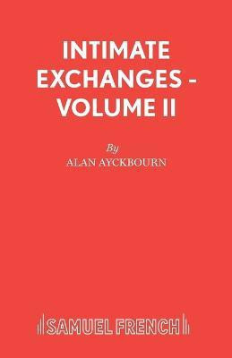 Intimate Exchanges: v. 2(English, Paperback, Ayckbourn Alan)